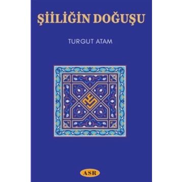 Şiiliğin Doğuşu - Turgut Atam