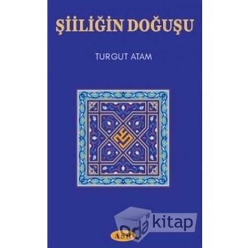 Şiiliğin Doğuşu - Turgut Atam