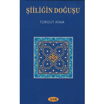 Şiiliğin Doğuşu - Turgut Atam