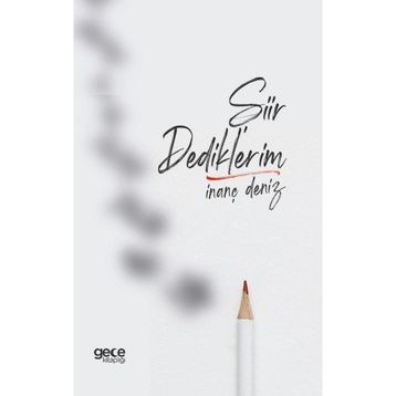 Şiir Dediklerim İnanç Deniz