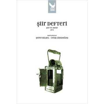 ŞIIR DEFTERI ŞIIR VE HAYAT 2013 - ŞEREF BILSEL;CENK GÜNDOĞDU