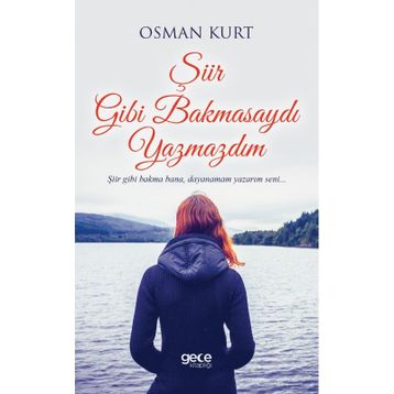 Şiir Gibi Bakmasaydı Yazmazdım - Osman Kurt