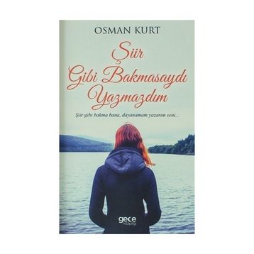 Şiir Gibi Bakmasaydı Yazmazdım - Osman Kurt