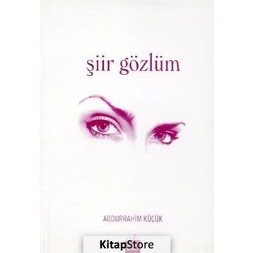 ŞİİR GÖZLÜM - ABDURRAHIM KÜÇÜK