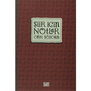 ŞİİR İÇİN NOTLAR - CELAL SOYCAN