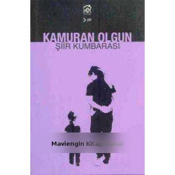 ŞİİR KUMBARASI - KAMURAN OLGUN