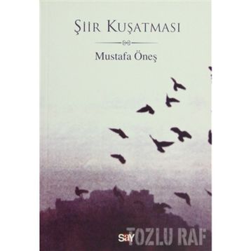 ŞİİR KUŞATMASI - MUSTAFA ÖNEŞ