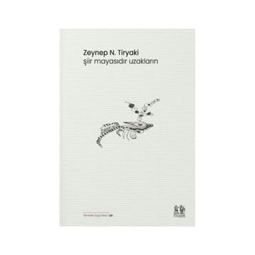 Şiir Mayasıdır Uzakların - Zeynep N. Tiryaki