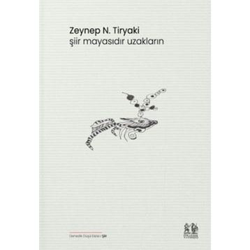 Şiir Mayasıdır Uzakların - Zeynep N. Tiryaki