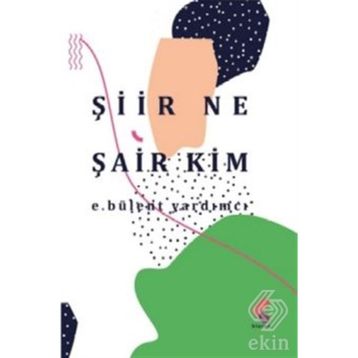 Şiir Ne Şair Kim - E. Bülent Yardım