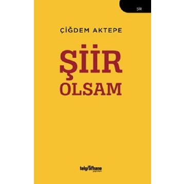 Şiir Olsam Çiğdem Aktepe