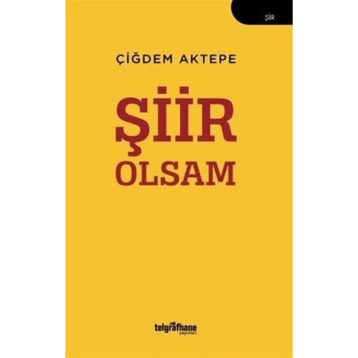 Şiir Olsam Çiğdem Aktepe