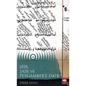 Şiir Şair ve Peygambere Dair - İsmail Güleç