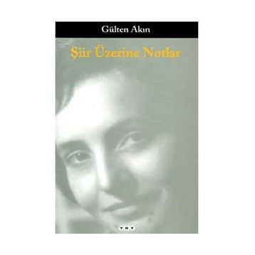 Şiir Üzerine Notlar - Gülten Akın