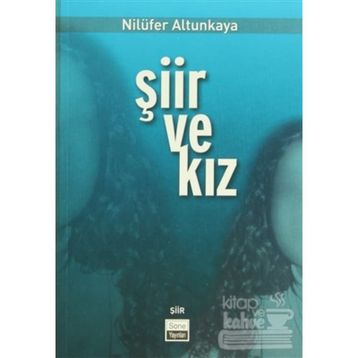 ŞİİR VE KIZ - NİLÜFER ALTUNKAYA