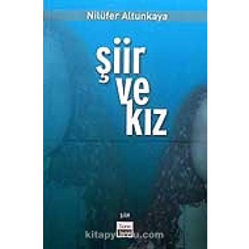 ŞİİR VE KIZ - NİLÜFER ALTUNKAYA
