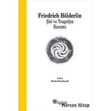 Şiir ve Tragedya Kuramı - Frıedrich Hölderlin