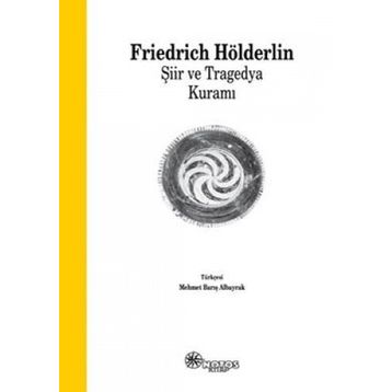 Şiir ve Tragedya Kuramı - Frıedrich Hölderlin