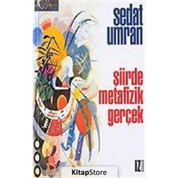 ŞİİRDE METAFIZIK GERÇEK - SEDAT UMRAN
