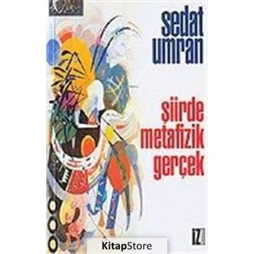 ŞİİRDE METAFIZIK GERÇEK - SEDAT UMRAN