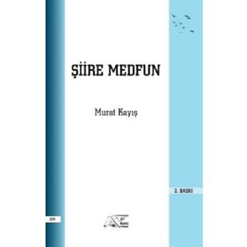 Şiire Medfun - Murat Kayış