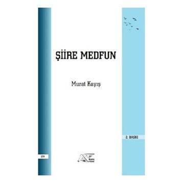 Şiire Medfun - Murat Kayış