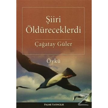 Şiiri Öldüreceklerdi - Çağatay Güler