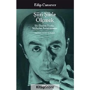 ŞIIRI ŞIIRLE ÖLÇMEK ŞIIR ÜZERINE YAZILAR, SÖYLEŞILER, SORUŞTURMALAR - EDIP CANSEVER