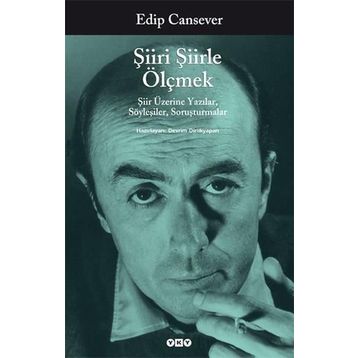 ŞIIRI ŞIIRLE ÖLÇMEK ŞIIR ÜZERINE YAZILAR, SÖYLEŞILER, SORUŞTURMALAR - EDIP CANSEVER