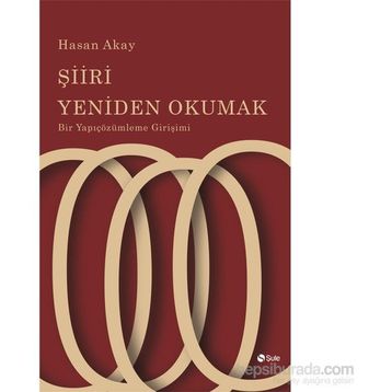 Şiiri Yeniden Okumak - Hasan Akay