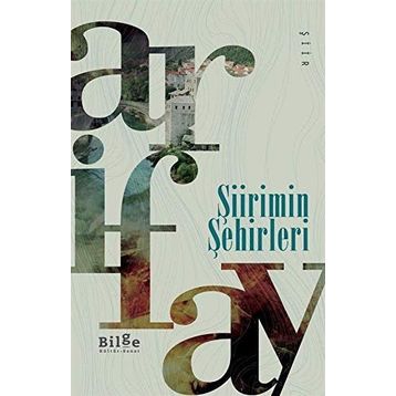 ŞİİRİMİN ŞEHİRLERİ - ARIF AY