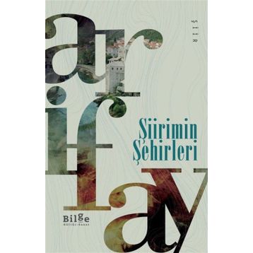 ŞİİRİMİN ŞEHİRLERİ - ARIF AY