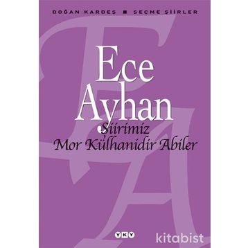 ŞİİRİMİZ MOR KÜLHANİDİR ABILER ECE AYHAN SEÇME ŞİİRLER - ECE AYHAN