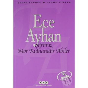 ŞİİRİMİZ MOR KÜLHANİDİR ABILER ECE AYHAN SEÇME ŞİİRLER - ECE AYHAN