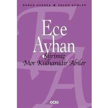 ŞİİRİMİZ MOR KÜLHANİDİR ABILER ECE AYHAN SEÇME ŞİİRLER - ECE AYHAN