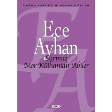 ŞİİRİMİZ MOR KÜLHANİDİR ABILER ECE AYHAN SEÇME ŞİİRLER - ECE AYHAN