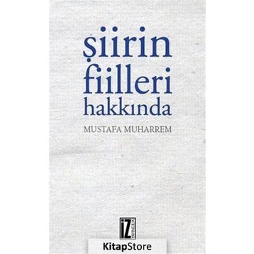 Şiirin Fiilleri Hakkında - Mustafa Muharrem