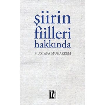 Şiirin Fiilleri Hakkında - Mustafa Muharrem