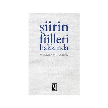 Şiirin Fiilleri Hakkında - Mustafa Muharrem