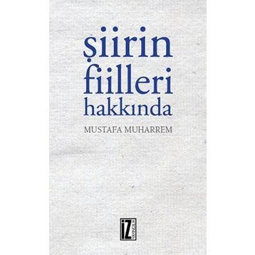 Şiirin Fiilleri Hakkında - Mustafa Muharrem