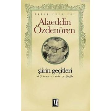 ŞİİRİN GEÇİTLERİ - ALAEDDIN ÖZDENÖREN