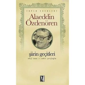 ŞİİRİN GEÇİTLERİ - ALAEDDIN ÖZDENÖREN