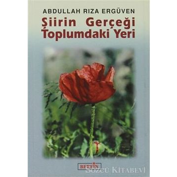 ŞİİRİN GERÇEĞİ TOPLUMDAKI YERI - ABDULLAH RIZA ERGÜVEN
