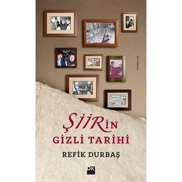 Şiirin Gizli Tarihi - Refik Durbaş