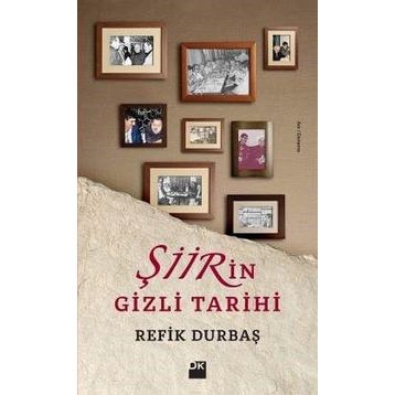 Şiirin Gizli Tarihi - Refik Durbaş