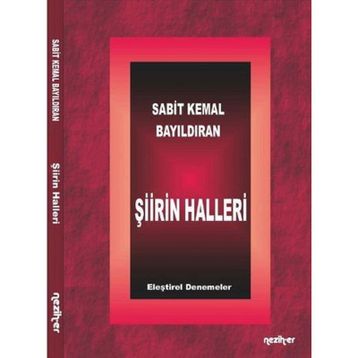 Şiirin Halleri - Sabit Kemal Bayıldıran