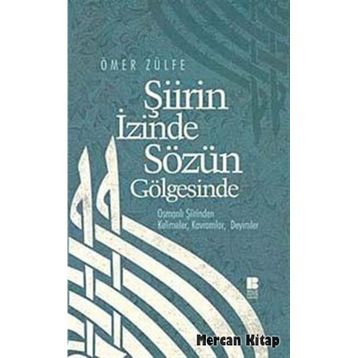 Şiirin İzinde Sözün Gölgesinde - Ömer Zülfe