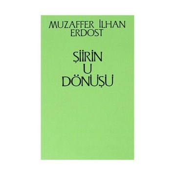 ŞİİRİN U DÖNÜŞÜ - MUZAFFER İLHAN ERDOST