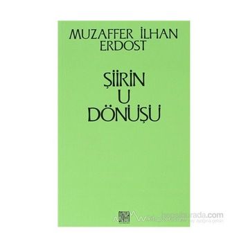 ŞİİRİN U DÖNÜŞÜ - MUZAFFER İLHAN ERDOST