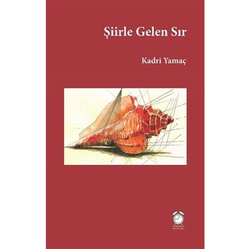 Şiirle Gelen Sır Kadri Yamaç